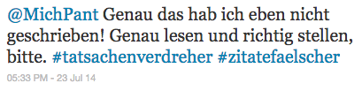 Genau das hab ich eben nicht geschrieben! Genau lesen und richtig stellen, bitte. #tatsachenverdreher #zitatefaelscher