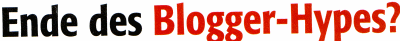 Ende des Blogger-Hypes?