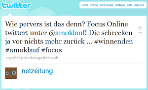 Wie pervers ist das denn? Focus Online twittert unter @amoklauf! Die schrecken ja vor nichts mehr zurück