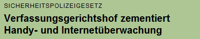 Sicherheitspolizeigesetz
Verfassungsgerichtshof zementiert Handy- und Internetüberwachung